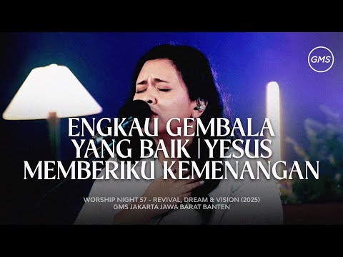 ENGKAU GEMBALA YANG BAIK | YESUS MEMBERIKU KEMENANGAN - WORSHIP NIGHT 57