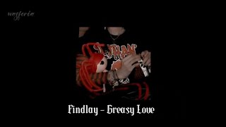 Findlay | Greasy Love (Türkçe Lyrics)