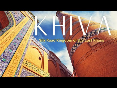 Silk Road: Exploring Khiva's Kingdom of Lost Khans