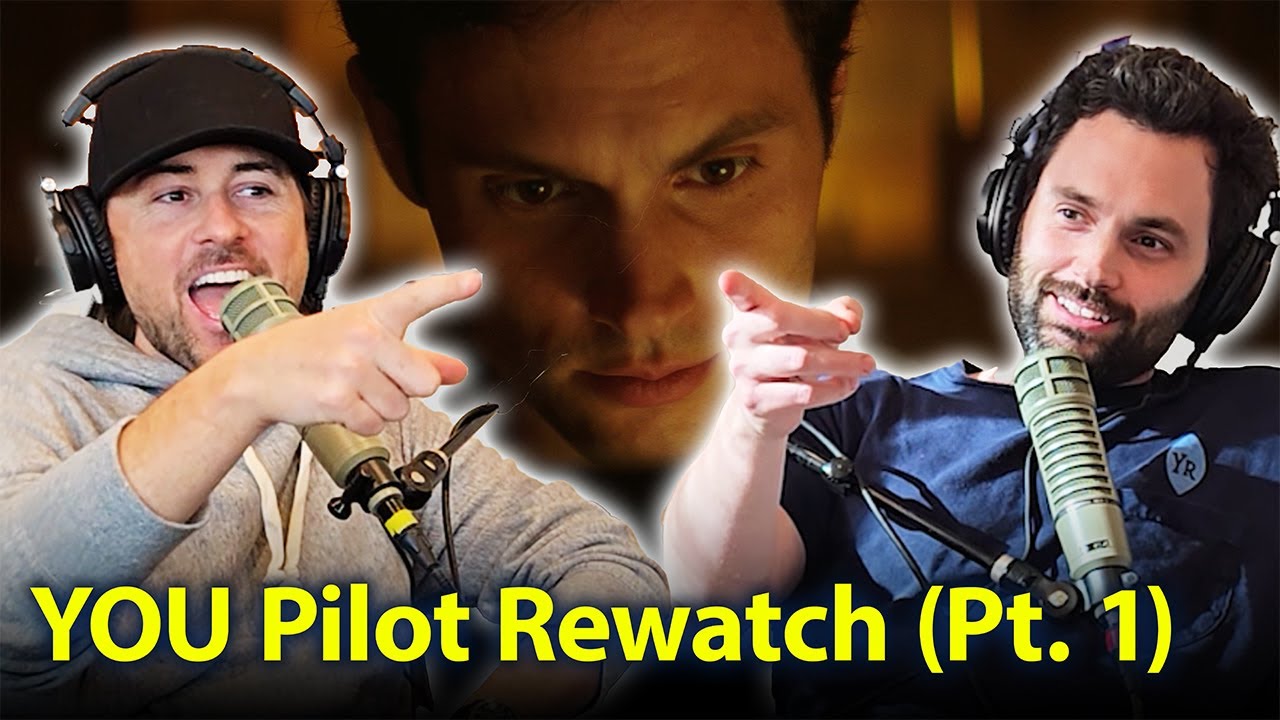 YOU Pilot Rewatch (Part 1) with director Lee Toland Krieger | Ep. 108 | Podcrushed