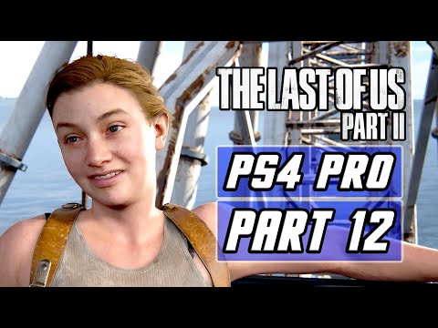 The Last of Us 2 - Gameplay Walkthrough PART 12 - No Commentary [PS4 PRO]