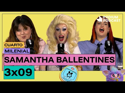 Being a Circus, with Samantha Ballentines | CUARTO MILENIAL: Episode 3X09 | Podium Podcast