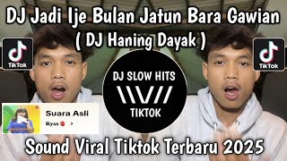 Download lagu DJ HANING DAYAK SLOW REMIX MENGKANE || JADI IJE BULAN JATUN BARA GAWIAN VIRAL TIKTOK TERBARU mp3