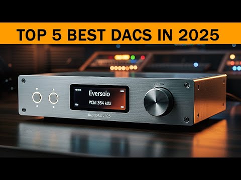 Top 5 Best DACs in 2025 🔊 | Eversolo, Topping DX5II, iFi Zen Blue 3, FX Audio DA06 & More |