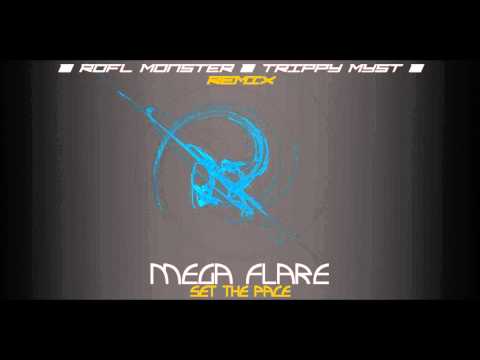Mega Flare - Set The Pace (Rofl Monster & Trippy Myst Remix)