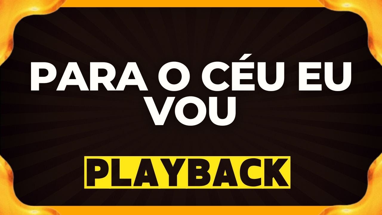 PARA O CÉU EU VOU playback