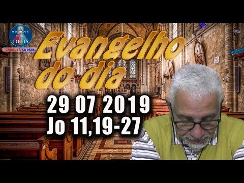 Evangelho do dia 29/07/2019, narrado com reflexão. Evangelho (Jo 11,19-27)