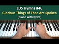(#46) Glorious Things of Thee Are Spoken (LDS Hymns - piano with lyrics)