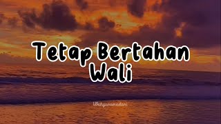 Download lagu Tetap Bertahan - Wali || ( Musik Lyrics) mp3