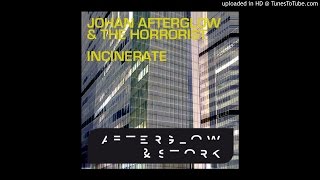 johan afterglow the horrorist - incinerate