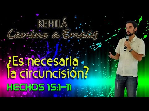 Hechos 15:1-11 '¿Es necesaria la circuncisión?'