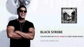 Black Strobe - Italian Fireflies (Richy Ahmed & Corey Baker Remix)