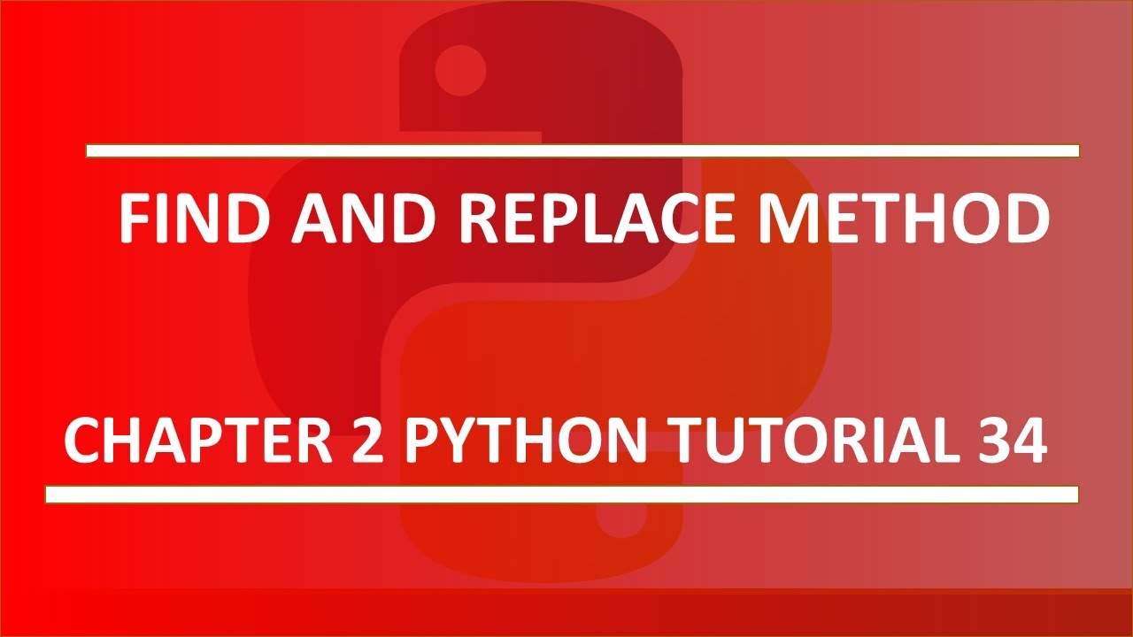 Find and Replace Method : Python tutorial 34