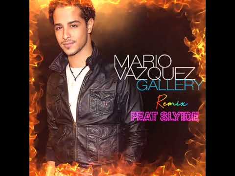 Mario Vazquez Feat Slyide - Gallery Remix #gallery #remix #music