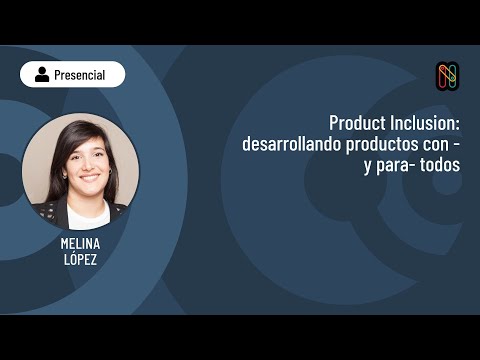 Product Inclusion: desarrollando productos con -y para- todos