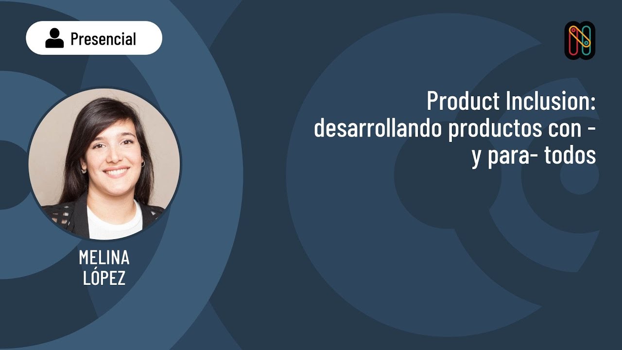 Product Inclusion: desarrollando productos con -y para- todos