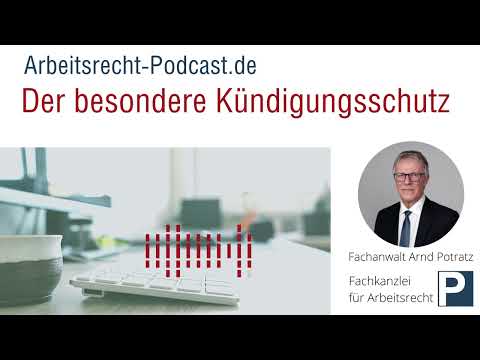 Der besondere Kündigungsschutz  | Arbeitsrecht | Fachanwalt für Arbeitsrecht Arnd Potratz