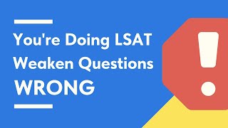 170+ LR: Are you doing LSAT Weaken Questions wrong?