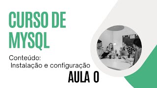Instalação e Configuração do MySQL [Atualizado] [2024] - Aula 0