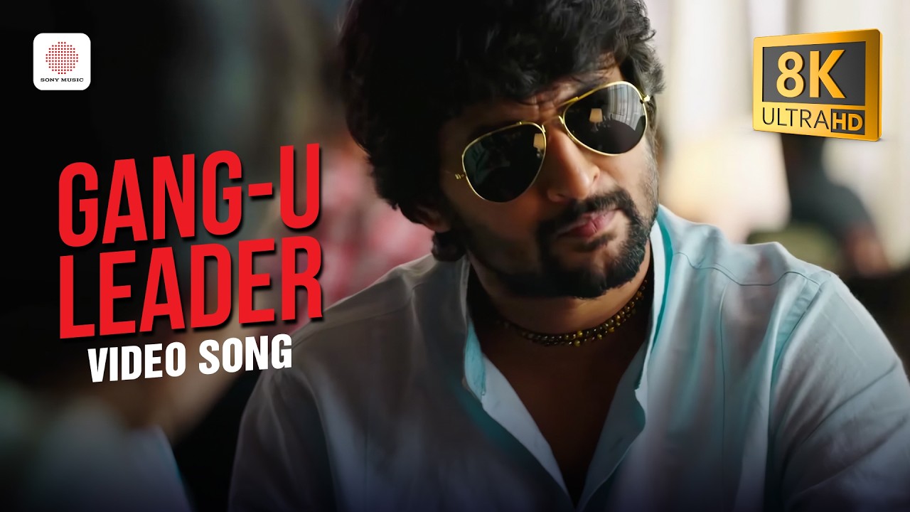 Gang-u Leader 8K/4K Video Song | Gangleader | Nani | Anirudh Ravichander