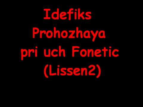 Idefiks -  Prohozhaya pri uch Fonetic (Lissen2).wmv