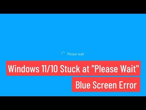 Windows 11/10 stuck at "Please Wait" blue screen, won't go into Login Screen
