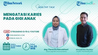 HEALTHY TALK: Mengatasi Karies pada Gigi Anak