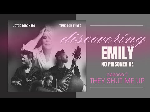 Joyce DiDonato | Discovering Emily | 2. They Shut me up