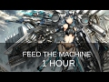 Nightcore - Feed The Machine[1 HOUR]