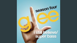 I Still Believe / Super Bass (Glee Cast Version)