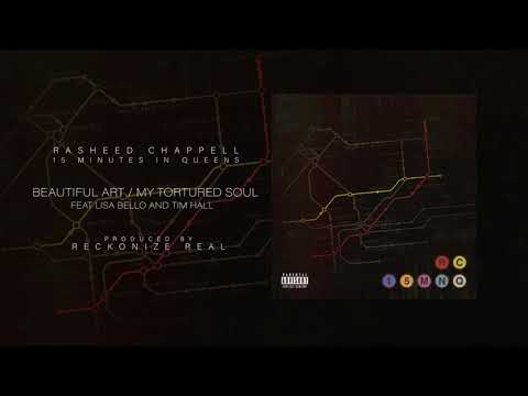 Rasheed Chappell - Beautiful Art/My Tortured Soul Ft. Lisa Bello & Tim Hall -Prod. by Reckonize Real