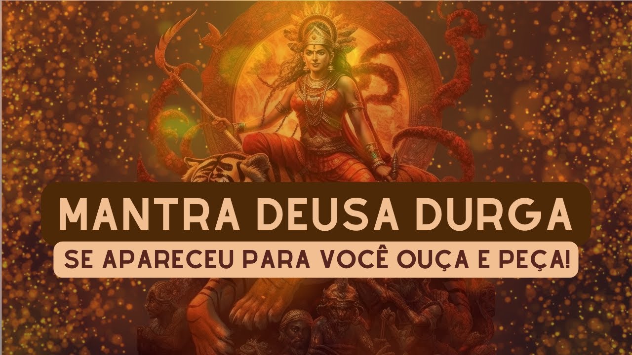 MANTRA DA DEUSA DURGA... LINDO, FORTE E PODEROSO