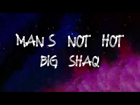 Big Shaq - Man's Not Hot (Lyrics)