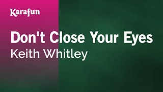 Don&#39;t Close Your Eyes - Keith Whitley | Karaoke Version | KaraFun