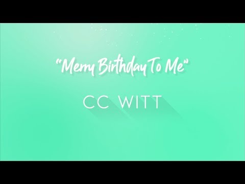 CC Witt - Merry Birthday To Me (Lyric Video)