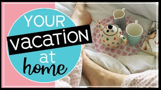Plan Your Summer Vacation at Home | Best Staycation Advice 2020