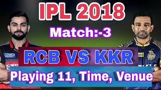 IPL 2018 Match 3 : RCB vs KKR playing 11, date, time venue