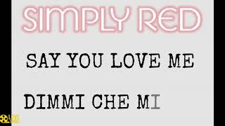 Simply Red - Say You Love Me🎵(Traduzione)