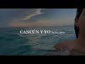 Paulina Rubio - Cancún y yo [letra]