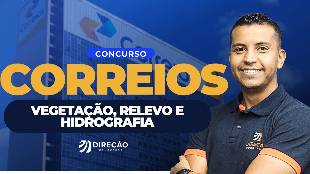 CONCURSO CORREIOS 2024: VEGETAÇÃO, RELEVO E HIDROGRAFIA (Rondinelle Dias)