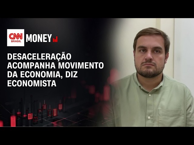 Desaceleração acompanha movimento da economia, diz economista | MONEY NEWS