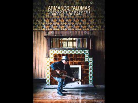 Ya No Hay Mas Que Decir - Armando Palomas [Retazos y Canciones De Un Escribiente Maldoso]