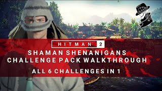 HITMAN 2 | Shaman Shenanigans Challenge Pack Complete Walkthrough | 6 Challenges in 1 | Colombia