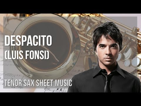 Tenor Sax Sheet Music: How to play Despacito by Luis Fonsi