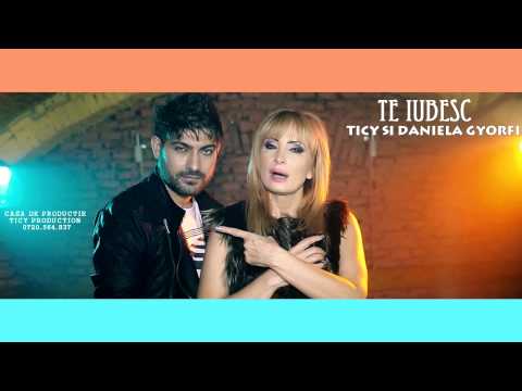TICY si  DANIELA GYORFI - Te iubesc ( Official Track )