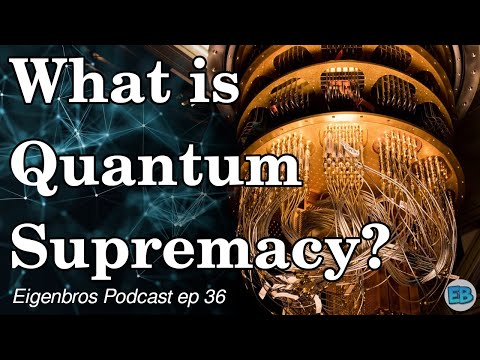 Eigenbros ep 36 - What is Quantum Supremacy?