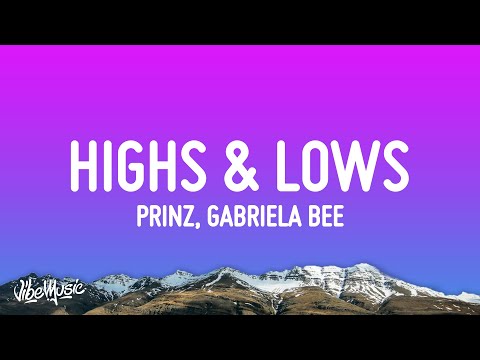 Prinz, Gabriela Bee - Highs & Lows (Lyrics)