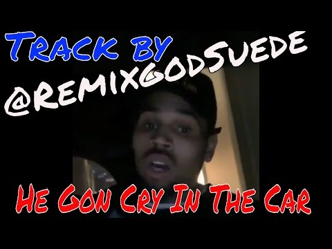 Chris Brown Soulja Boy Orlando Brown - He Gon Cry In The Car by RemixGodSuede
