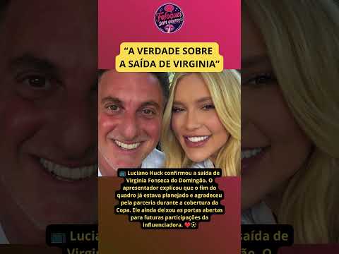 Luciano Huck confirma saída de Virginia do Domingão e revela o verdadeiro motivo da decisão ?