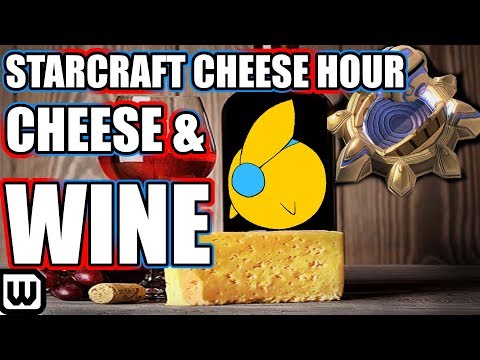 The Starcraft Cheese Hour #24 - CHEESE & MUCH WINE